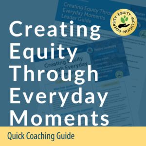 Creating Equity Through Everyday Moments