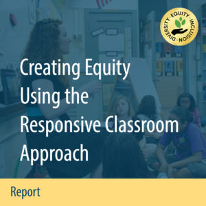 Creating Equity Using the Responsive Classroom Approach