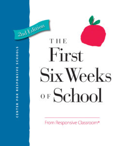 The First Six Weeks of School, 2nd Edition Responsive Classroom