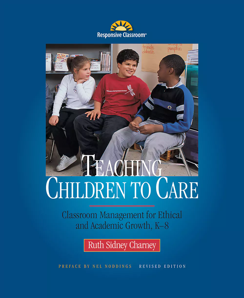 book cover for Teaching Children to Care: Classroom Management for Ethical and Academic Growth K-8
