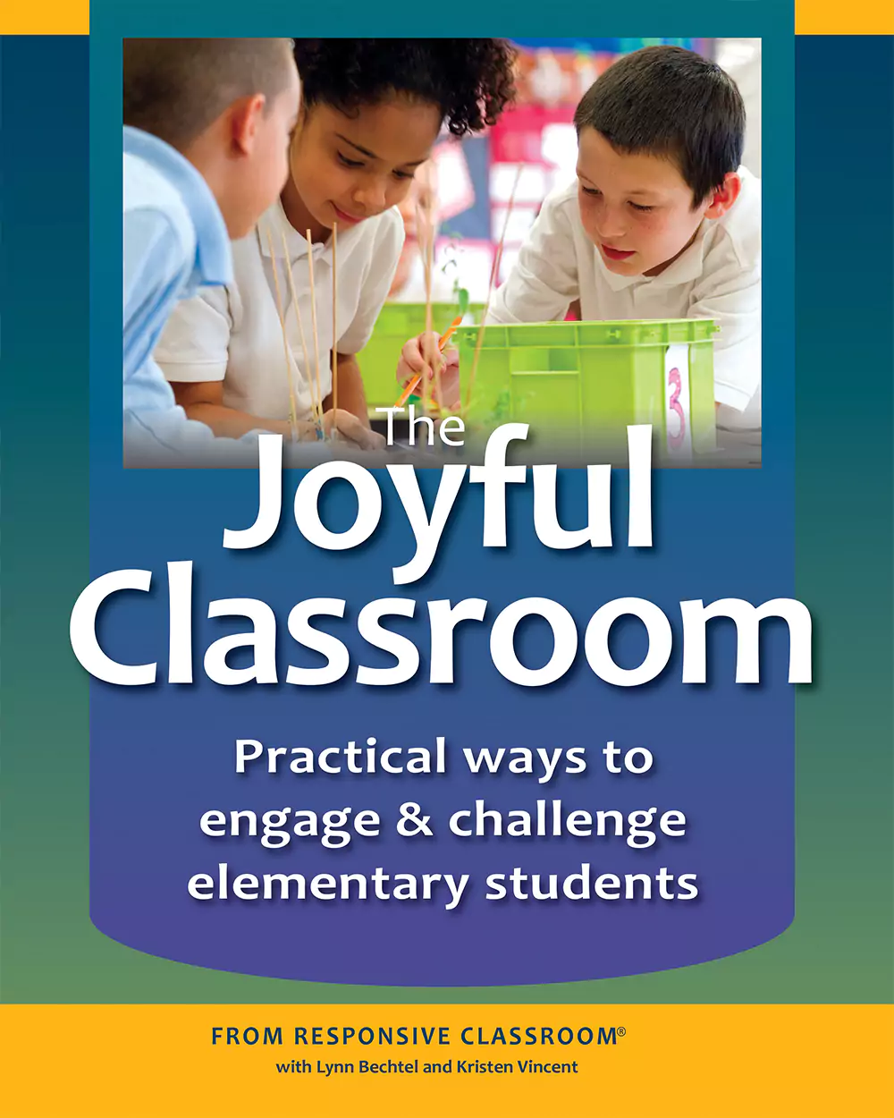 Book cover of The Joyful Classroom: Practical ways to engage and challenge elementary students