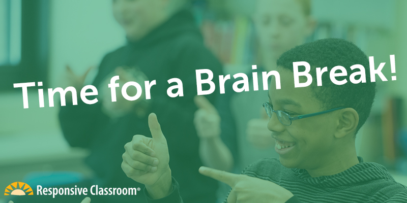 Time for a Brain Break! | Responsive Classroom