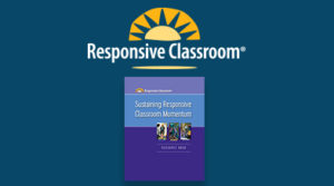 Sustaining Responsive Classroom Momentum