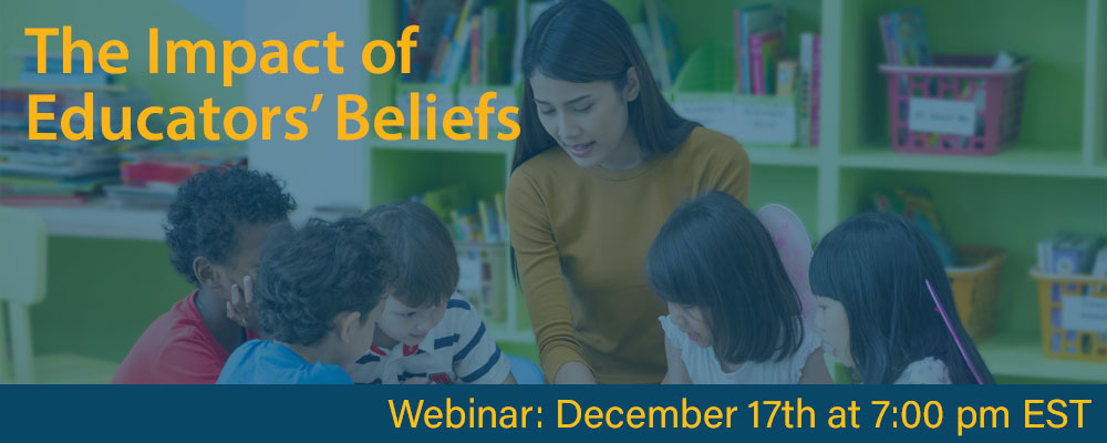 Webinar: The Impact of Educators' Beliefs