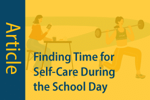 Finding Time for Self-care During the School Day