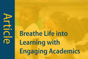 Breathe Life into Learning with Engaging Academics