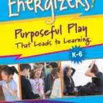 50 More Energizers! Purposeful Play That Leads to Learning
