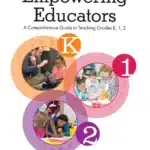 Book cover of Empowering Educators: A Comprehensive Guide to Teaching Grades K, 1, 2