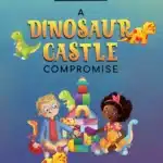 A Dinosaur Castle Compromise