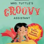 Mrs. Tuttle’s Groovy Assistant