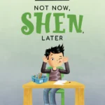 Not Now, Shen, Later